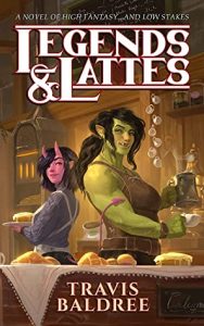 Book Cover: Legends & Latte by Travis Baldree