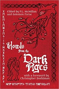 Howls from the Dark Ages: An Anthology of Medieval Horror edited by P.L. McMillan and Solomon Forse