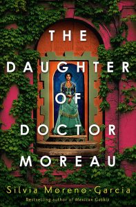 The Daughter of Doctor Moreau by Silvia Moreno-Garcia