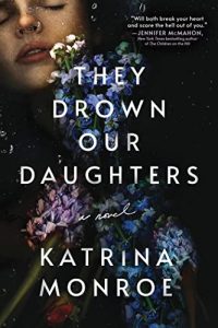 They Drown Our Daughters by Katrina Monroe