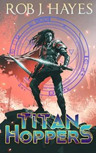 Titan Hoppers by Rob J. Hayes